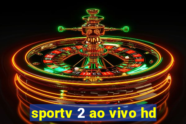 sportv 2 ao vivo hd